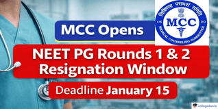 MCC Opens NEET PG Rounds 1 & 2 Resignation Window; Deadline January 15